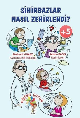 Sihirbazlar Nasıl Zehirlendi? 5+ Yaş - Mahmut Yılmaz - Eğiten Çocuk