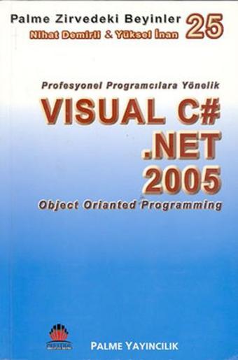 Zirvedeki Beyinler 25 - Visual C#.Net 2005 (Object Orianted Programming) - Nihat Demirli - Palme Yayınları