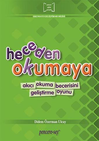 Heceden Okumaya - Akıcı Okuma Becerisini Geliştirme Oyunu - Didem Özerman Ulcay - Pencere - Sey