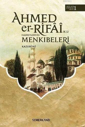 Ahmed Er - Rıfai Hazretlerinin Menkıbeleri - El Kazeruni  - Semerkand Yayınları