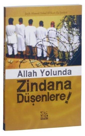 Allah Yolunda Zindana Düşenlere! - Şeyh Ahmed Veled El Kuri Eş Şankıti - Menhec Yayınları