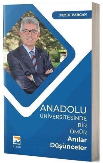 Anadolu Üniversitesinde Bir Ömür Anılar-Düşünceler - Nezih Varcan - Nisan Kitabevi Yayınları