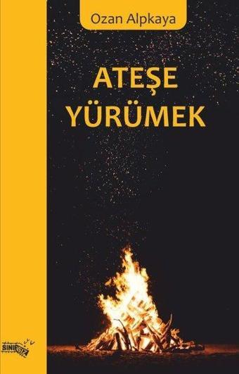 Ateşe Yürümek - Ozan Alpkaya - Sınırsız Kitap