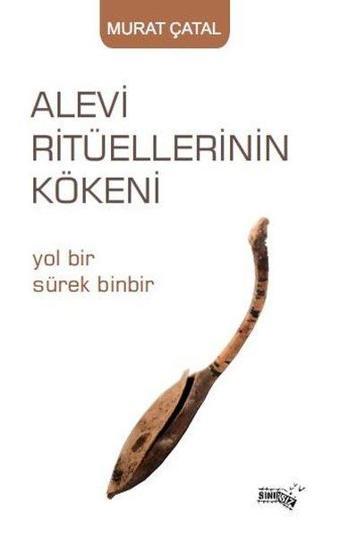 Alevi Ritüellerinin Kökeni - Yol Bir Sürek Binbir  - Murat Çatal - Sınırsız Kitap