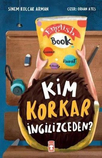 Kim Korkar İngilizceden? - Sinem Kolçak Arman - Timaş Çocuk