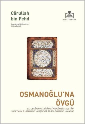 Osmanoğlu'na Övgü - Carullah Bin Fehd - Timaş Akademi