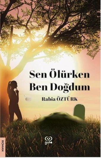 Sen Ölürken Ben Doğdum - Rabia Öztürk - Gufo Yayınları