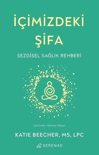 İçimizdeki Şifa - Sezgisel Sağlık Rehberi - Katie Beecher - Serenad