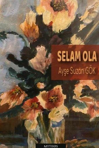 Selam Ola - Ayşe Suzan Gök - Mythos Kitap