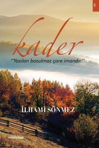 Kader - Yazılan Bozulmaz Çare İmandır - İlhami Sönmez - Araz Kitap