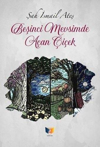 Beşinci Mevsimde Açan Çiçek - Ateş Yayınları