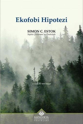 Ekofobi Hipotezi - Simon C. Estok - Kapadokya Üniversitesi Yayınları