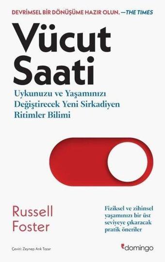 Vücut Saati - Uykunuzu ve Yaşamınızı Değiştirecek Yeni Sirkadiyen Ritimler Bilimi - Russell Foster - Domingo Yayınevi