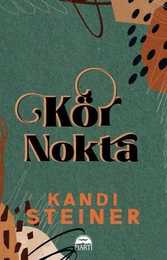 Kör Nokta - Kandi Steiner - Martı Yayınları Yayınevi