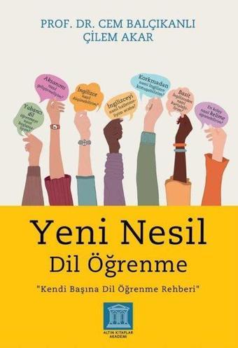 Yeni Nesil Dil Öğrenme - Kendi Başına Dil Öğrenme Rehberi - Cem Balçıkanlı - Altın Kitaplar Akademi