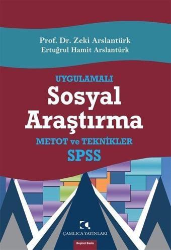 Uygulamalı Sosyal Araştırma & SPSS, Kavramlar, Teknikler, Metotlar, Bilgisayar Uygulamaları - Çamlıca Yayınları