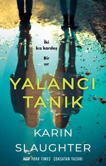 Yalancı Tanık - İki Kız Kardeş Bir Sır - Karin Slaughter - Martı Yayınları Yayınevi