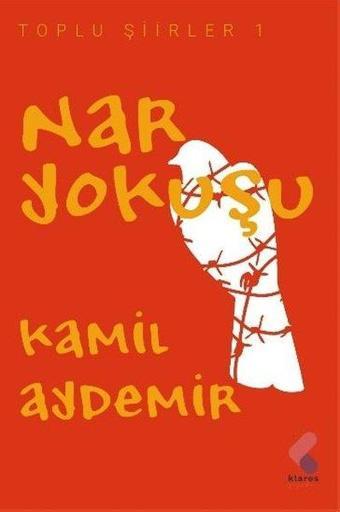 Nar Yokuşu - Toplu Şiirler 1 - Kamil Aydemir - Klaros Yayınları