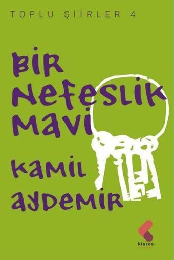 Bir Nefeslik Mavi - Toplu Şiirler 4 - Kamil Aydemir - Klaros Yayınları