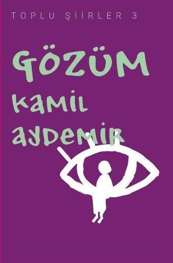 Gözüm - Toplu Şiirler 3 - Kamil Aydemir - Klaros Yayınları