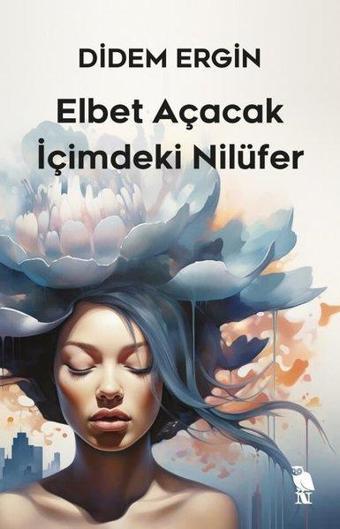 Elbet Açacak İçimdeki Nilüfer - Didem Ergin - Nemesis Kitap Yayınevi