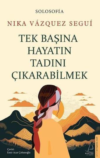 Tek Başına Hayatın Tadını Çıkarabilmek - Nika Vazquez Segui - Destek Yayınları