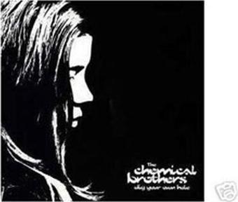 Dig Your Own Hole - Chemical Brothers