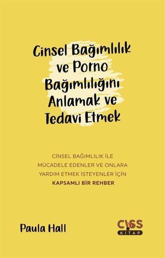 Cinsel Bağımlılık ve Porno Bağımlılığını Anlamak ve Tedavi Etmek - Cıss Kitap