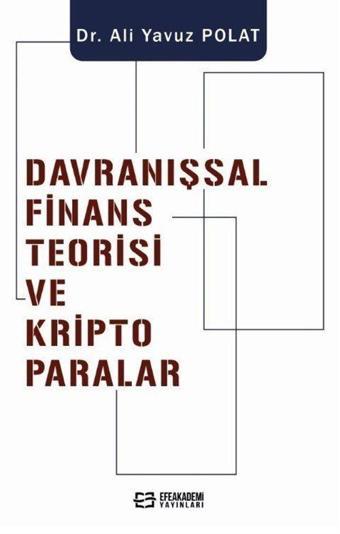 Davranışsal Finans Teorisi ve Kripto Paralar - Efe Akademi Yayınları