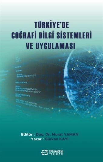 Türkiye'de Coğrafi Bilgi Sistemleri ve Uygulaması - Efe Akademi Yayınları