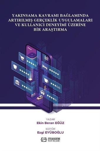 Yakınsama Kavramı Bağlamında Artırılmış Gerçeklik Uygulamaları Ve Kullanıcı Deneyimi Üzerine Bir Araştırma - Efe Akademi Yayınları