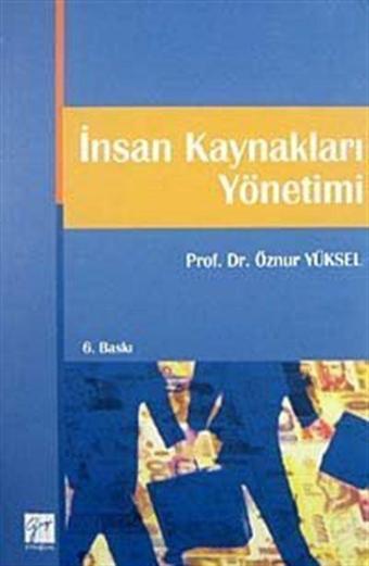 İnsan Kaynakları Yönetimi / Prof.Dr. Öznur Yüksel - Gazi Kitabevi
