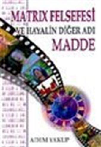 Matrix Felsefesi ve Hayalin Diğer Adı Madde - Güneş Yayıncılık
