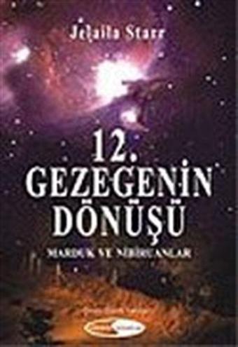12. Gezegenin Dönüşü / Marduk ve Nibiruanlar - Kozmik Kitaplar