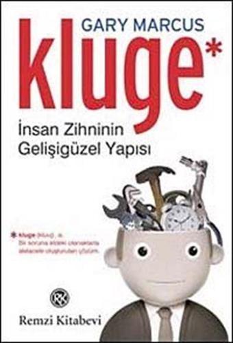 Kluge - İnsan Zihninin Gelişigüzel Yapısı - Remzi Kitabevi