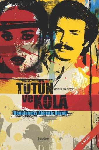 Tütün ve Kola - Doğulanmış Akdeniz Hüznü - Sıddık Akbayır - Kadim