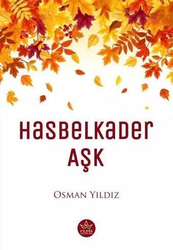 Hasbelkader Aşk - Osman Yıldız - Elpis Yayınları