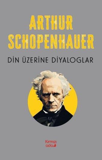 Din Üzerine Diyaloglar - Arthur Schopenhauer - Kırmızı Ada Yayınları