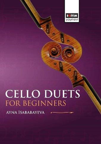 Cello Duets For Beginners - Ayna İsababayeva - Eğitim Yayınevi