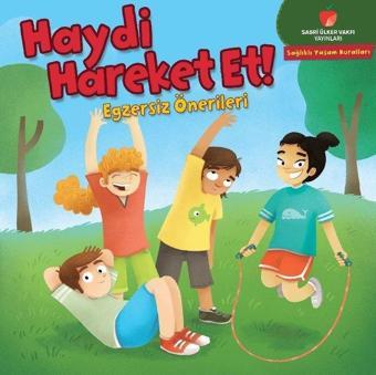 Haydi Hareket Et! Egzersiz Önerileri - Sağlıklı Yaşam Kuralları Serisi - Gina Bellisario - Sabri Ülker Vakfı