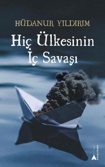 Hiç Ülkesinin İç Savaşı - Hüdanur Yıldırım - Kayalıpark