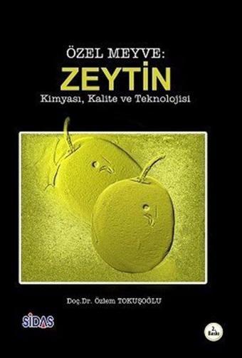 Özel Meyve: Zeytin - Kimyası, Kalite ve Teknolojisi - Sidas Yayınları