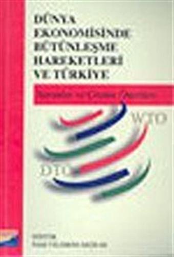 Dünya Ekonomisinde Bütünleşme Hareketleri ve Türkiye/Sorunlar ve Çözüm Önerileri - Siyasal Kitabevi