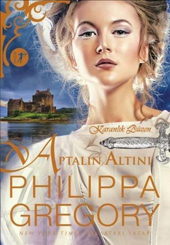 Aptalın Altını - Karanlık Düzen - Philippa Gregory - Artemis Yayınları