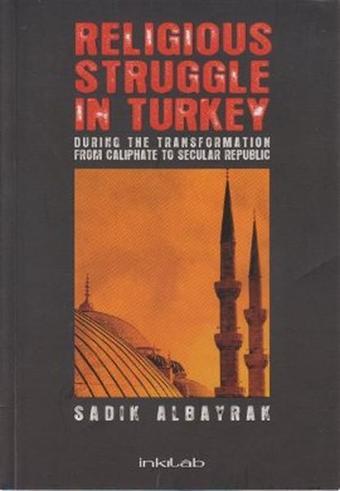 Religious Struggle In Turkey - Sadık Albayrak - İnkılab Yayınları