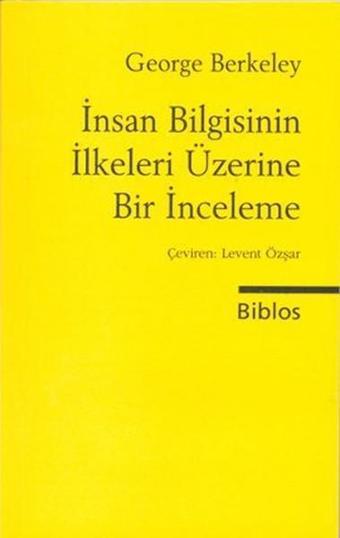 İnsan Bilgisinin İlkeleri Üzerine Bir İnceleme - George Berkeley - Biblos