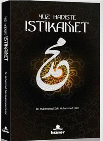 Yüz Hadiste İstikamet - M. Zeki Muhammed Hızır - Hüner Yayınevi