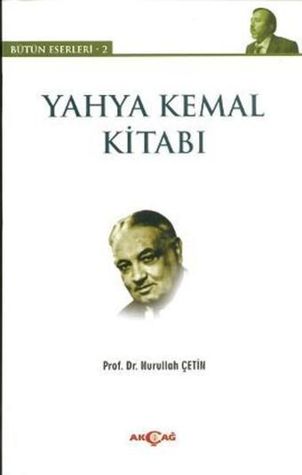 Yahya Kemal Kitabı - Nurullah Çetin - Akçağ Yayınları