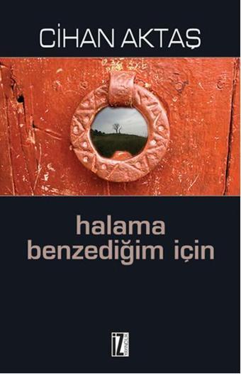 Halama Benzediğim İçin - Cihan Aktaş - İz Yayıncılık