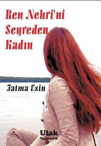 Ren Nehrini Seyreden Kadın - Fatma Esin - Ulak Yayıncılık